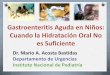 Gastroenteritis Aguda en Niños: Cuando la Hidratación …pediatrasyucatan.org.mx/wp-content/uploads/2016/02/Gastroenteritis... · O Incluye 12 ensayos con un total de 1.283 niños