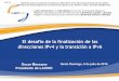 El desafío de la finalización de las direcciones IPv4 y ... · El desafío de la finalización de las direcciones IPv4 y la transición a IPv6 Oscar Messano Santo Domingo, 6 de