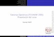 Sistemas Operativos (FI-UNAM 1554): Presentación del cursosistop.gwolf.org/laminas/01-presentacion.pdf · Linux(GNU)/Unix MuyconvenienteteneraccesoaunsistemabasadoenLinux,o algúnUnix