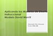 Aplicando los Modelos de Diseño Instruccional … · Aplicando los Modelos de Diseño Instruccional Modelo David Merrill Aixamarie Díaz Alvarado Curso: ETEG 500 . Reflexión Tomada