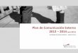 Plan de Comunicación Externa 2012 2014 - bib.us.es · 1 El Plan de Comunicación Externa 2012-2014 (ext. 2015) recogía en principio 97 objetivos de comunicación para alcanzar el