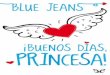 Libro proporcionado por el equipo Descargar Libros Gratis ...descargar.lelibros.online/Blue Jeans/!Buenos Dias, Princesa! (9... · Descargar Libros Gratis, Libros PDF, Libros Online