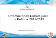 Orientaciones Estratégicas de Política 2011-2013 · Orientaciones estratégicas de la planificación y programación ... (saneamiento ambiental local, infraestructura básica. Destaca