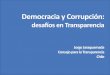 Democracia y Corrupción · Confianza interpersonal y en sector privado ... Fuerte desconfianza en la capacidad de autoridades para hacerse cargo de la conducción del país 5% 14%
