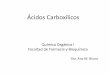 Ácidos Carboxílicos - virtual.ffyb.uba.arvirtual.ffyb.uba.ar/pluginfile.php/86634/course/section/6355... · Ácidos Carboxílicos ácido acético (vinagre) ácido butanoico (peq