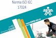Norma ISO IEC 17024seccl.sena.edu.co/Presentacion/Documentos/Presentación ISO IEC... · Objetivos Conocimiento de los Requisitos de la Norma ISO/IEC 17024 Entendimiento del Enfoque