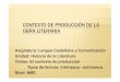 CONTEXTO DE PRODUCCIÓN DE LA OBRA …colegiosantasabina.cl/AV/JAC/2012/Contexo.pdf · CARÁCTER FICCIONAL DE LA LITERATURA La Literatura existe en nuestra realidad como un importante