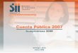 Cuenta Pública 2007 - SOFOFA · Servicio de Impuestos Internos  Facilitando el cumplimiento tributario Cuenta Pública 2007 Compromisos 2008 Santiago - Chile marzo 2008