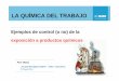 LA QUÍMICA DEL TRABAJO - mc-mutual.com · Jornada Divulgativa INSHT - CNCT - Barcelona 27 Mayo 2014. 2 Control del riesgo higiénico: ... COSHH Essentials) orientan sobre la solución