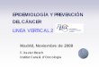 EPIDEMIOLOGÍA Y PREVENCIÓN DEL CÁNCER - … · España, estudios de tendencias en la mortalidad) Registro unificado de tumores infantiles (informes ... PROYECTOPROYECTO 2009 -
