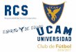 Responsabilidad Social Corporativa - UCAM Deportes · competitivo que hiciese que la selección universitaria de fútbol de la UCAM ... los horarios de entrenamiento y lectivo, y