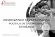 OBSERVATORIO DE PARTICIPACIÓN POLÍTICA DE …eventos.inai.org.mx/1racumbrenacional_ga/images/... · el Grupo de Trabajo del mecanismo, como: Instituciones Federales, partidos políticos,