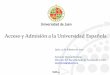 Acceso y Admisión a la Universidad Españolamatema.ujaen.es/jnavas/web_ponencia/archivos/curso... · Formativos de Grado Superior podrán presentarse voluntariamente a las Pruebas