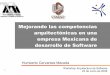 Mejorando las competencias arquitectónicas en una … · Mejorando las competencias arquitectónicas en una empresa Mexicana de desarrollo de Software Humberto Cervantes Maceda 