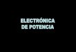 ELECTRÓNICA DE POTENCIA - alaf.int.ar · Máquina elemental de corriente continuaSentido de la corriente convencionalPolarización directa. Sentido de la corriente de electrones
