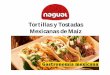 Tortillas y Tostadas Mexicanas de Maíz · • 2008 Primeras exportaciones a Europa tanto canal horeca como retail. • 2010 Empezamos a vender Tortillas Nagual en El Corte Inglés
