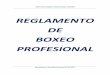 Reglamento Boxeo Profesional 2017 - csd.gob.es€¦ · ... No será autorizado ningún combate de Boxeo cuyos Contratos de Combate no obren en ... En competiciones sin Título Nacional