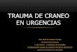 TEC EN URGENCIAS - … · en urgencias . objetivos 1. importancia del trauma de craneo en pediatria 2. caracteristicas anatomicas de los niÑos 3. categorizar la severidad del trauma