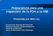 Preparativos para una inspección de la FDA a la IRB ... · Juntas de Revisión Institucional Proceso previo a la inspección Preparativos para una inspección de la FDA 