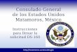 Consulado General de los Estados Unidos Matamoros, … · Pasos para tramitar una visa de No-Inmigrante ... •Si recibió ayuda para llenar el formulario DS-160, ... 7/29/2011 2:49:35