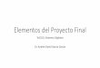 Elementos del Proyecto Final - homepage.cem.itesm.mxhomepage.cem.itesm.mx/garcia.andres/PDF201411/Elementos del... · Elementos del Proyecto Final Te1010. Sistemas Digitales Dr. Andrés