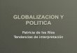 GLOBALIZACION Y POLITICA - bib.uia.mx · La economía de hoy está considerablemente menos integrada en comparación con la época de los ... (Alex Callinicos y Samir Amin) la globalización