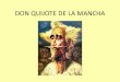 DON QUIJOTE DE LA MANCHA - quia.com · castellano y el más famoso de los libros de caballería de la ... Su título completo es: Los cuatro libros del virtuoso caballero Amadís