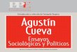 Agustín Cueva - clavedelsociologo.files.wordpress.com · en su actividad docente en la Universidad Central y continuada en la Univer-sidad nacional autónoma de méxico. Fueron célebres