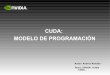 CUDA: MODELO DE PROGRAMACIÓN - dis.um.esdis.um.es/~domingo/apuntes/AlgProPar/0910/... · Interoperatividad con Directx y OpenGL. Versión 2.3.1 (26/08/2009) Muy extendido: Resultados