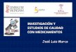 INVESTIGACIÓN+Y+ ESTUDIOS+DE+CALIDAD+ …svfh.es/wp-content/uploads/2015/04/José-Luis-Marco.pdf · Distinción entre la investigación y la evaluación de un programa ... básica