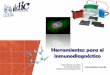 Herramientas para el inmunodiagnóstico - MEDICINA · •Inmunofluorescencia . Otras técnicas para valorar respuesta inmune ... Fijado e inclusión en parafina