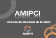 AMIPCI - cursosespeciales.files.wordpress.com · 1149 casos, NC=95% / e=0.15 Representatividad Nacional 32 estados de la Rep ... Visitantes en Redes Sociales de Latinoam ... BrazilBrasil