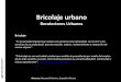 Bricolaje urbano - fido.palermo.edufido.palermo.edu/servicios_dyc/blog/images/trabajos/4702_15559.pdf · Bricolaje urbano Recolectores Urbanos Bricolaje “Es la actividad manual