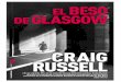 El beso de Glasgow - quelibroleo.comquelibroleo.com/archivos_capitulos/capitulo_9788499182155.pdf · como el noventa por ciento de los agentes del cuerpo de policía de Glasgow. A