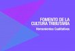 FOMENTO DE LA CULTURA TRIBUTARIA - bde.fin.ec cualitativas.pdf · La importancia de la investigación cuantitativa. ... La investigación cualitativa complementa y se complementa