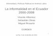 La informalidad en Ecuador - kas.de · La Informalidad en Ecuador - Albornoz, Oleas, Ricaurte 3 Algunas cifras • Fuente de datos: Encuesta de Empleo, Subempleo y Desempleo, INEC