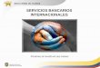 SERVICIOS BANCARIOS INTERNACIONALES - … · Misión de la DSBI Prestar servicios bancarios y de operaciones internacionales al sector público y sistema financiero • Realizar transferencias