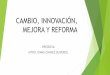 CAMBIO, INNOVACIÓN, MEJORA Y REFORMAcbt2chimalhuacan.edu.mx/tigre/cbt2inf/subdir/expo/... · comprender y abordar el cambio». Michael Fullan (2002). TRADICIONES ACADEMICA UTILITARIASTA