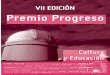 VII EDICIÓN Premio Progreso - Fundación para el ... · - Divulgación a través de las asociaciones, clubes de lectura, ... - DVD elaborado para amenizar la sesión de cuenta cuentos