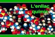 L'enllaç químic - XTECBlocsblocs.xtec.cat/quimica2a/files/2012/10/Unitat-2.pdf · Esquema de continguts L’enllaç químic Molècules Enllaç dipol-dipol Per què s’uneixen La