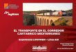 EL TRANSPORTE EN EL CORREDOR CANTABRICO · PDF file(aprox 120 trenes) en UTE con Renfe 50% • Medios utilizados: vagones plataforma 40’ RENFE, 58 TEU/30 vagones • Circulación