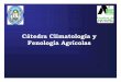 CÆtedra Climatología y Fenología Agrícolasecaths1.s3.amazonaws.com/clima/1609254462.FENOLOGÍA II 2011.pdf · agrometeorología y sus aplicaciones ˛. Publ. Esp. N 