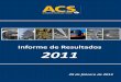 ACS Informe Resultados 2011 - grupoacs.com · Cifras no auditadas 3 Informe de Resultados 2011 1 Resumen Ejecutivo 1.1 Principales magnitudes Grupo ACS Principales magnitudes operativas