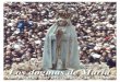 Los dogmas de María - iglesiaehistoria.com15)los_dogmas_de_maria... · en las Glorias de María de San Alfonso María de Ligorio • La Mediación de San Luis María Grignión de