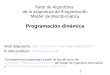 Programación dinámica - Universidad de Murciadis.um.es/~domingo/apuntes/AlgBio/1213/dinamica.pdf · 7 Definición de la ecuación recurrente: • Cambio (i, Q), el problema de calcular