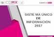 SISTE MA ÚNICO DE INFORMACIÓN 2017 - …evalua.cdmx.gob.mx/storage/app/media/uploaded-files/files/unidad... · consecución de objetivos y la obtención de resultados Es un instrumento