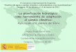 La planificación hidrológica como herramienta de ... · como herramienta de adaptación al cambio climático: Aplicación a la cuenca del Ebro Miguel Ángel García Vera Jefe de