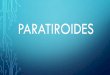 Paratiroides · denomina hiperparatiroidismo y el nivel de calcio en la sangre aumenta. En muchos casos, un tumor benigno en las paratiroides aumenta su actividad. En otros casos,