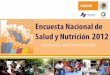 Encuesta Nacional de Salud y Nutrición 2011 · Elaboración de cuestionarios Elaboración de manuales Capacitación del piloto Piloto* ... Instrumentos y mediciones ENSANUT 2012