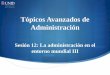 Tópicos Avanzados de Administración - …moodle2.unid.edu.mx/.../AE/TAA/S12/TAA12_Visual.pdf · Introducción De acuerdo con la Real Academia Española, la globalización es la